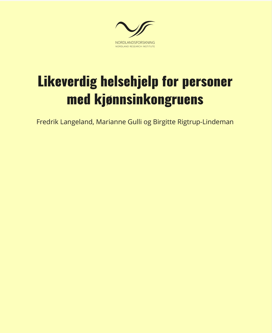 Forside på rapporten likeverdig helsehjelp for personer med kjønnsinkongruens. Gul forside med svart tekst og logoen til Nordlandsforskning. 
